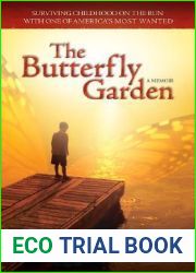 The Butterfly Garden: Surviving Childhood on the Run with One of America|s Most Wanted