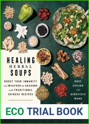 Healing Herbal Soups: Boost Your Immunity and Weather the Seasons with Traditional Chinese Recipes: A Cookbook