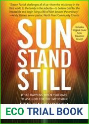 Sun Stand Still: What Happens When You Dare to Ask God for the Impossible
