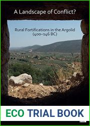 A Landscape of Conflict: Rural Fortifications in the Argolid (400-146 Bc)
