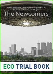 The Newcomers: a novel of global invasion , human resilience, and the wild places of the planet