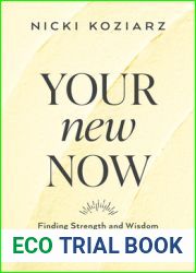 Your New Now: Finding Strength and Wisdom When You Feel Stuck Where You Are