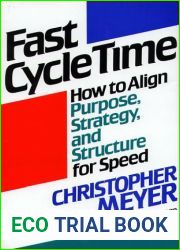 Fast Cycle Time: How to Align Purpose, Strategy, and Structure for Speed