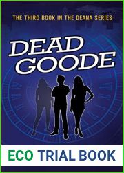 Dead Goode: A Time Leap Adventure (Deana - Demon or Diva Book 3)