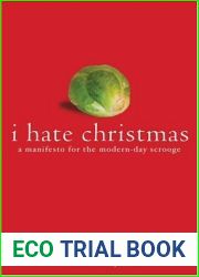 I Hate Christmas: A Manifesto for the Modern Day Scrooge