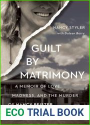 Guilt by Matrimony: A Memoir of Love, Madness, and the Murder of Nancy Pfister