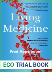 Living Medicine: Don Thomas, Marrow Transplantation, and the Cell Therapy Revolution