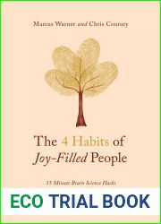 The 4 Habits of Joy-Filled People: 15 Minute Brain Science Hacks to a More Connected and Satisfying Life