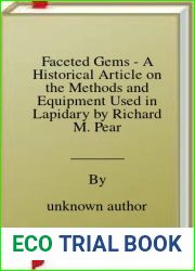 Faceted Gems - A Historical Article on the Methods and Equipment Used in Lapidary by Richard M. Pearl (2015-03-17)