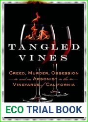Tangled Vines: Greed, Murder, Obsession, and an Arsonist in the Vineyards of California