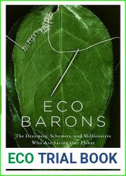 Eco Barons: The Dreamers, Schemers, and Millionaires Who Are Saving Our Planet