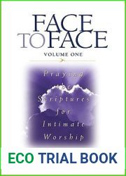 Face to Face: Praying the Scriptures for Intimate Worship (Face to Face: Intimate Worship #1)