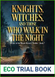Knights, Witches, and Those Who Walk in the Night: Epic Fantasy Thriller (A Calec of the Woods Mystery Thriller Book 7)