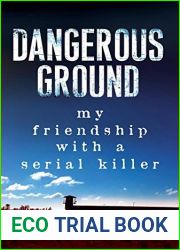 Dangerous Ground: My Friendship with a Serial Killer