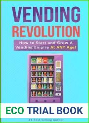 Vending Revolution!: How To Start and Grow A Vending Empire At Any Age! (vending business, vending machines, how to guide for vending business)