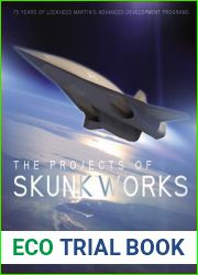 The Projects of Skunk Works: 75 Years of Lockheed Martin|s Advanced Development Programs