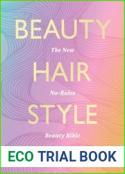Beauty, Hair, Style: The ultimate guide to everyday, festival, and occasion make-up looks, hair styles and dyeing, and fashion inspiration with step-by-step instructions and photos