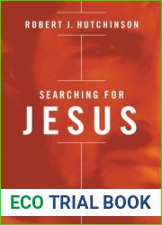 Searching for Jesus: New Discoveries in the Quest for Jesus of Nazareth - and How They Confirm the Gospel Accounts