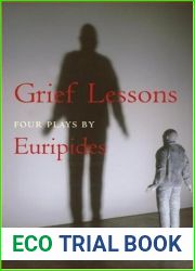Grief Lessons: Four Plays by Euripides