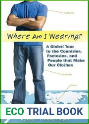 Where am I Wearing?: A Global Tour to the Countries, Factories, and People that Make Our Clothes
