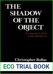 The Shadow of the Object: Psychoanalysis of the Unthought Known