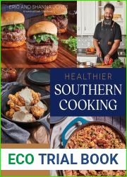 Healthier Southern Cooking: 60 Homestyle Recipes with Better Ingredients and All the Flavor