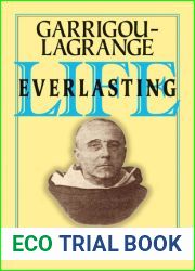 Life Everlasting and the Immensity of the Soul: A Theological Treatise on the Four Last Things: Death, Judgment, Heaven, Hell