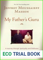 My Father|s Guru: A Journey Through Spirituality and Disillusion
