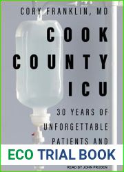 Cook County ICU: 30 Years of Unforgettable Patients and Odd Cases