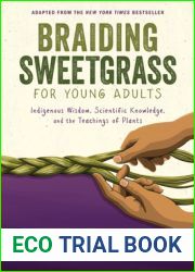 Braiding Sweetgrass for Young Adults: Indigenous Wisdom, Scientific Knowledge, and the Teachings of Plants