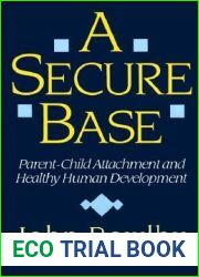 A Secure Base: Parent-Child Attachment and Healthy Human Development