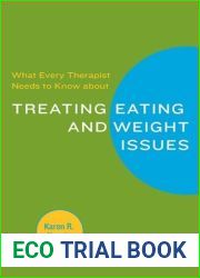 What Every Therapist Needs to Know about Treating Eating and Weight Issues