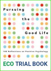 Pursuing the Good Life: 100 Reflections on Positive Psychology