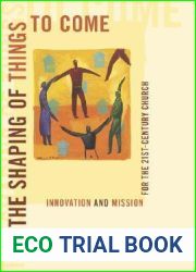 The Shaping of Things to Come: Innovation and Mission for the 21st Century Church