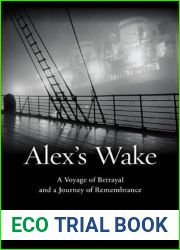 Alex|s Wake: The Tragic Voyage of the St. Louis to Flee Nazi Germany-and a Grandson|s Journey of Love and Remembrance