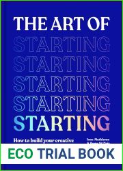 The Art of Starting: How to Build Your Creative Business from the Ground Up