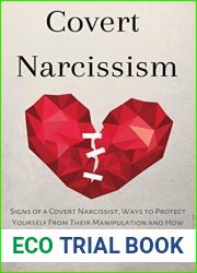 Covert Narcissism: Signs of a Covert Narcissist, Ways to Protect Yourself from Their Manipulation and How to Deal with Their Narcissism