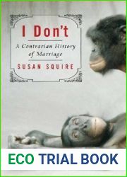 I Don|t: A Contrarian History of Marriage