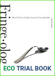 Fringe-ology: How I Tried to Explain Away the Unexplainable-And Couldn|t