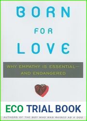 Born for Love: Why Empathy Is Essential - and Endangered