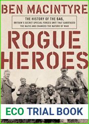 Rogue Heroes: The History of the SAS, Britain|s Secret Special Forces Unit That Sabotaged the Nazis and Changed the Nature of War
