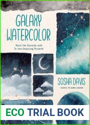 Galaxy Watercolor: Paint the Universe with 30 Awe-Inspiring Projects