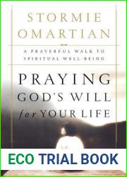 Praying God|s Will For Your Life: A Prayerful Walk To Spiritual Well Being
