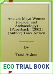Ancient Maya Women (Gender and Archaeology) [Paperback] [2002] (Author) Traci Ardren