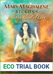 Mary Magdalene Beckons: Join The River of Love (Book One of The Magdalene Teachings)