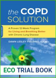 The COPD Solution: A Proven 10-Week Program for Living and Breathing Better with Chronic Lung Disease