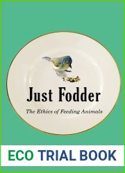 Just Fodder: The Ethics of Feeding Animals