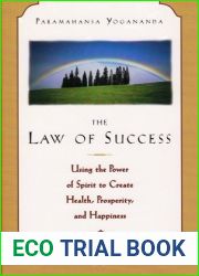The Law of Success: Using the Power of Spirit to Create Health, Prosperity and Happiness