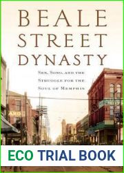 Beale Street Dynasty: Sex, Song, and the Struggle for the Soul of Memphis
