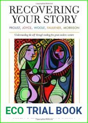 Recovering Your Story: Proust, Joyce, Woolf, Faulkner, Morrison